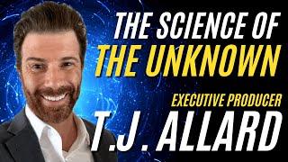 The Science of the Unknown • TJ ALLARD