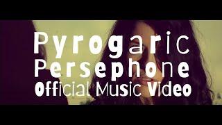 Pyrogaric - Persephone (Official Music Video)