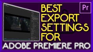 BEST Export Settings On Premiere Pro - HIGHEST QUALITY