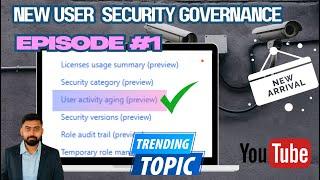 New in D365 F&O: New User Security Governance | User Activity Aging | Episode #1