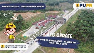 RUAS TOL BANGKINANG - PANGKALAN TUNTAS APRIL 2024 SAMBUNG RIAU - SUMBAR SEMAKIN MANTAP‼️