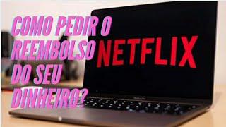 Como pedir o estorno reembolso na NETFLIX   e cancelar a assinatura NETFLIX?