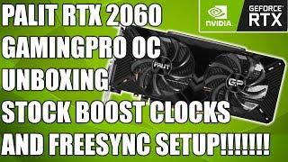 Palit RTX 2060 GamingPro OC  Unboxing, Max Stock Boost Clocks, + FreeSync Setup