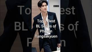 Top 7 Best BL Series of Phuwin Tangsakyuen #trendingshorts #phuwintang #dramalist