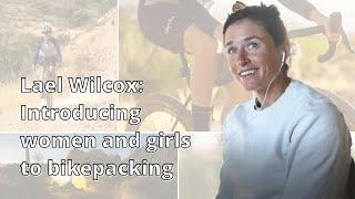 Lael Wilcox: Introducing women and girls to bikepacking