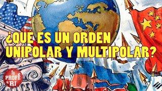 ¿QUÉ ES UN ORDEN UNIPOLAR Y MULTIPOLAR?