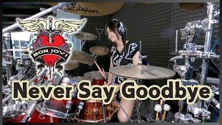 Never Say Goodbye - Bon Jovi || Drum cover by KALONICA NICX