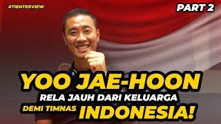 [PART 2]YOO JAE-HOON PELATIH KIPER TIMNAS SULIT MEMUTUSKAN KIPER UTAMA TIMNAS INDONESIA #TIENTERVIEW