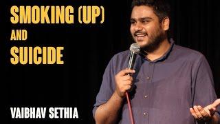 Smoking (up) & Suicide | Stand up comedy by Vaibhav Sethia