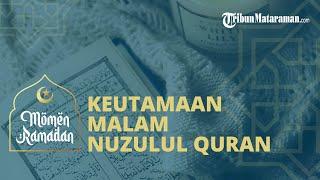 Keutamaan Malam Nuzulul Quran di Bulan Ramadhan