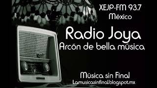 RADIO JOYA...ARCÓN DE BELLA MÚSICA...MÉXICO