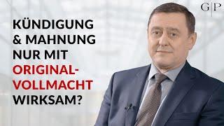 Muss man Vollmachten im Original vorlegen? Formfehler-Risiko bei Kündigung, Mahnung, Anfechtung etc.