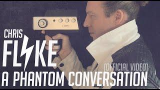 Chris Flyke - A Phantom Conversation (Official Video)