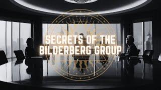 The Bilderberg Group: Myth, Mystery, and Real Power