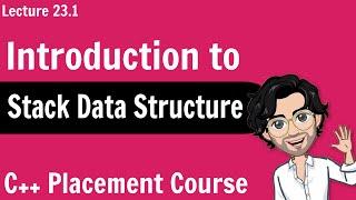 Stack Data Structure - Introduction | C++ Placement Course | Lecture 23.1