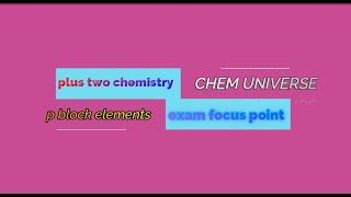 PLUS TWO CHEMISTRY// P BLOCK ELEMENTS // FOCUS POINT