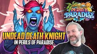 (Hearthstone) Undead Death Knight in Perils of Paradise!