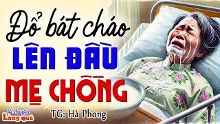 ĐỔ BÁT CHÁO LÊN ĐẦU MẸ CHỒNG: Kể chuyện đêm khuya ngủ ngon