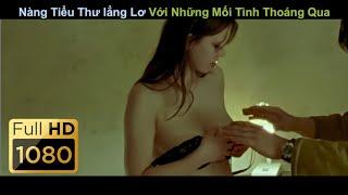 [Review Phim] Nàng Tiểu Thư lẳng Lơ Với Những Mối Tình Thoáng Qua