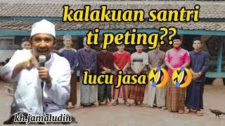 ceramah kh.jamaludin lucu || kalakuan santri tipeting