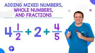 Adding Mixed Numbers, Whole Numbers, and Fractions | Easy