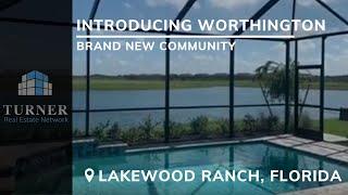 Introducing the brand new Worthington community in Lakewood Ranch, Florida