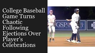 College Baseball Game Turns Chaotic Following Ejections Over Player's Celebrations