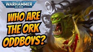 The ODDBOYS of the ORKS I Warhammer 40k Lore