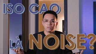 HỌC LÀM PHIM #2 : ISO CAO QUAY CÓ NOISE KHÔNG? l Làm Phim Cùng Nam Trịnh