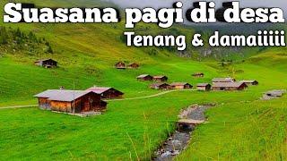 SUASANA PAGI DI DESA DI SWISS YANG TENANG DAN DAMAI