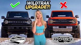 Bronco Raptor UPGRADED to a Wildtrak?!