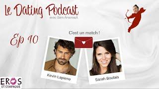 Le Dating Podcast Ep 10 -  Kevin Lapierre & Sarah Boulais