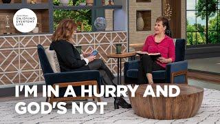 I'm in a Hurry and God's Not | Enjoying Everyday Life Teaching | Joyce Meyer