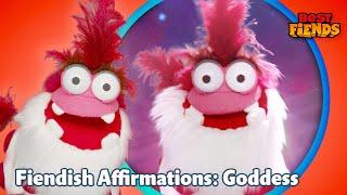 Fiendish Affirmations: Goddess