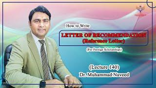 Letter of Recommendation | Reference Letter | Foreign Scholarships |Lecture 140| Dr. Muhammad Naveed