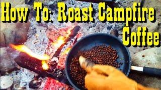 Campfire Coffee: Roast Your Own