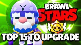 TOP 15 Brawlers YOU SHOULD MAX OUT + BEST BUILDS FOR THEM!