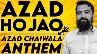 Azad Ho Jao | Azad Chaiwala ANTHEM | Lyrical Video
