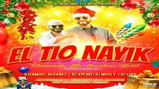 Mix Navideño Oficial De El Tío Nayib (DJ Samuel Álvarez, DJ Xplod, DJ Mcfly, DJ Luis)  UR Ft LG Mu