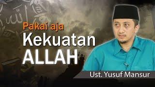 USTADZ YUSUF MANSUR -  PAKAI AJA KEKUATAN ALLAH