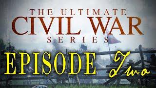 The Ultimate Civil War Series - Episode 2 - "A Deep, Steady Thunder" - LionHeart Original