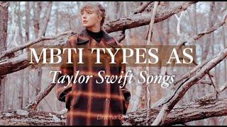 MBTI TYPES AS TAYLOR SWIFT SONGS  [ 16 personalities ]