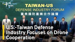 U.S.-Taiwan Defense Industry Focuses on Drone Cooperation | TaiwanPlus News