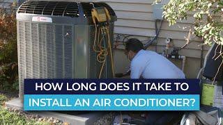 How long does it take to install an air conditioner?