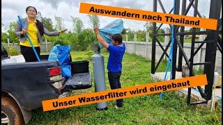 Auswandern nach Thailand - Wir bekommen unseren Wasserfilter