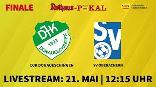 LIVE  SBFV-Rothaus-Pokal 2021/22: DJK Donaueschingen - SV Oberachern | Finale