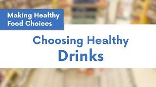 Making Healthy Food Choices: Choosing Healthy Drinks