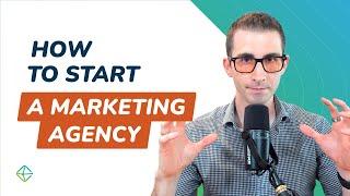 How To Start A Marketing Agency (10 Simple Steps) - ClearBrand Academy Podcast