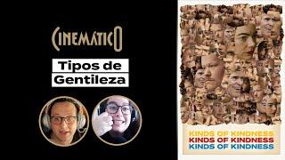 TIPOS DE GENTILEZA [Cinemático | B9 Podcasts]