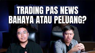 Trading pas news bahaya atau peluang?